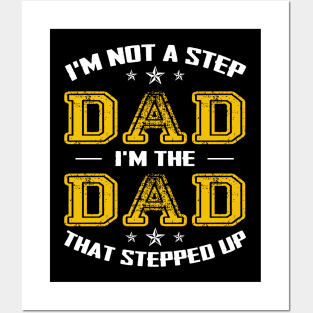 I'm not a stepdad i'm the dad the stepped it father's day gift Posters and Art